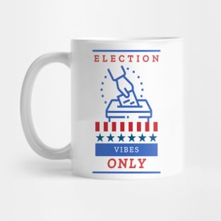 Election Vibes Only Mug